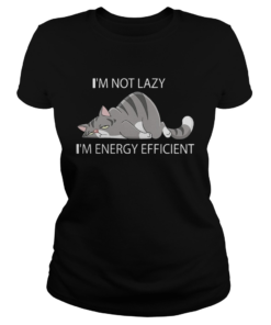 Cat Im not lazy Im energy efficient  Classic Ladies