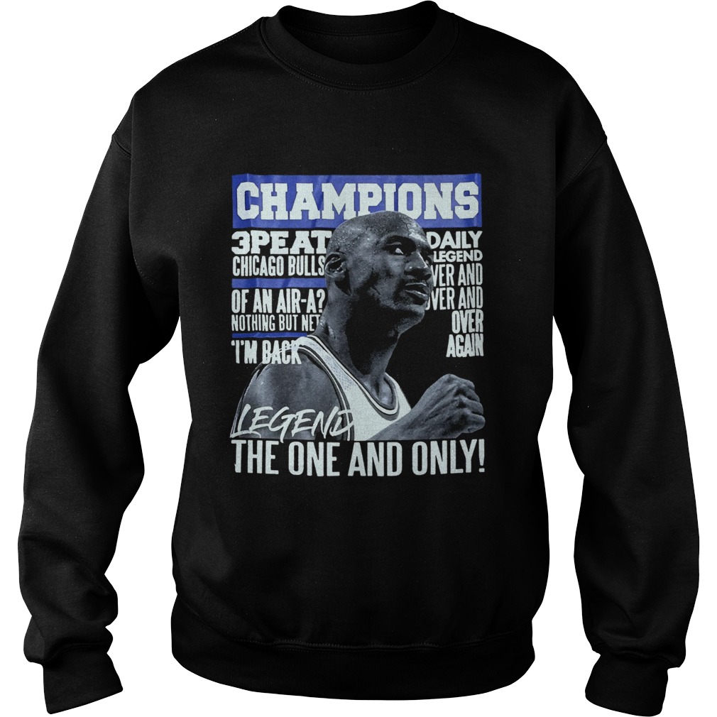 Champion 3 Peat Daily Legend The One And Only Sweatshirt