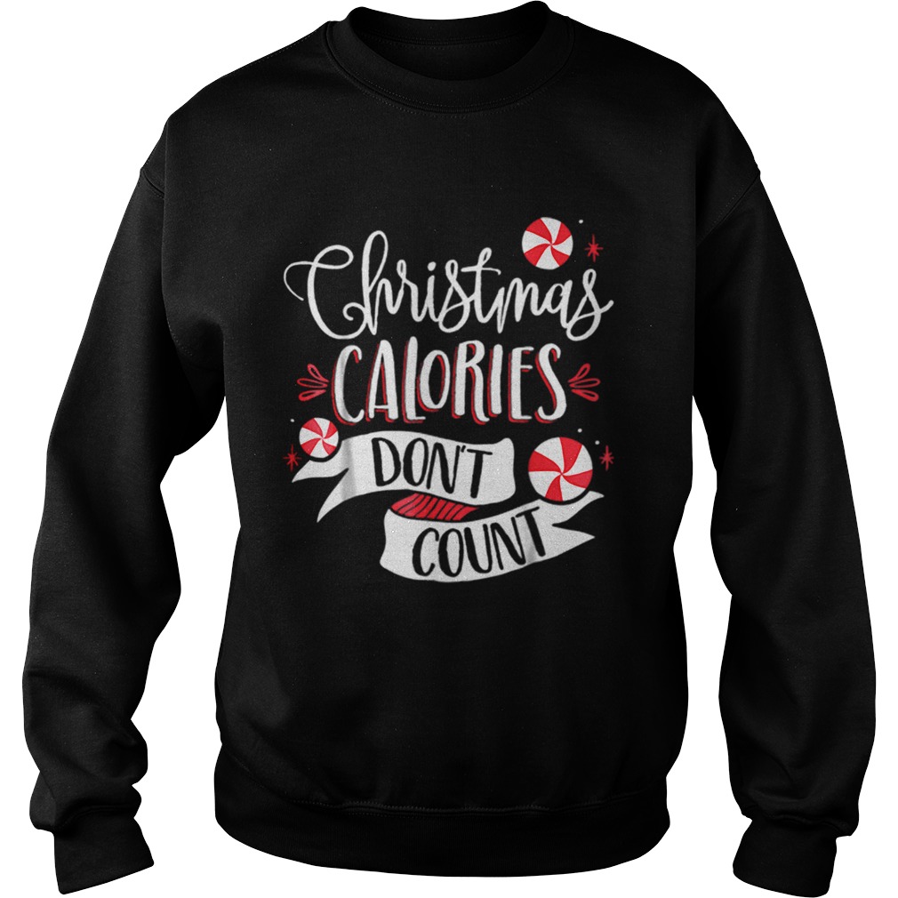 Christmas Calories Dont Count Sweatshirt