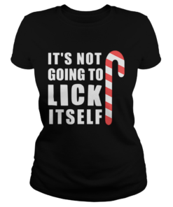 Christmas Inappropriate Xmas Its Not Going To Lick Itself  Classic Ladies