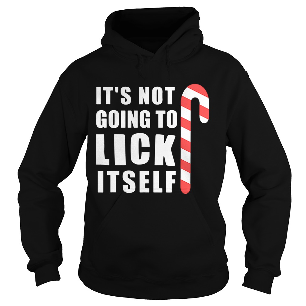 Christmas Inappropriate Xmas Its Not Going To Lick Itself Hoodie