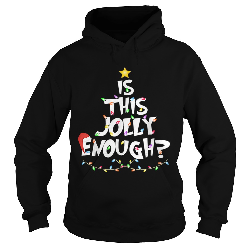 Christmas Tree Is This Jolly Enough Hoodie