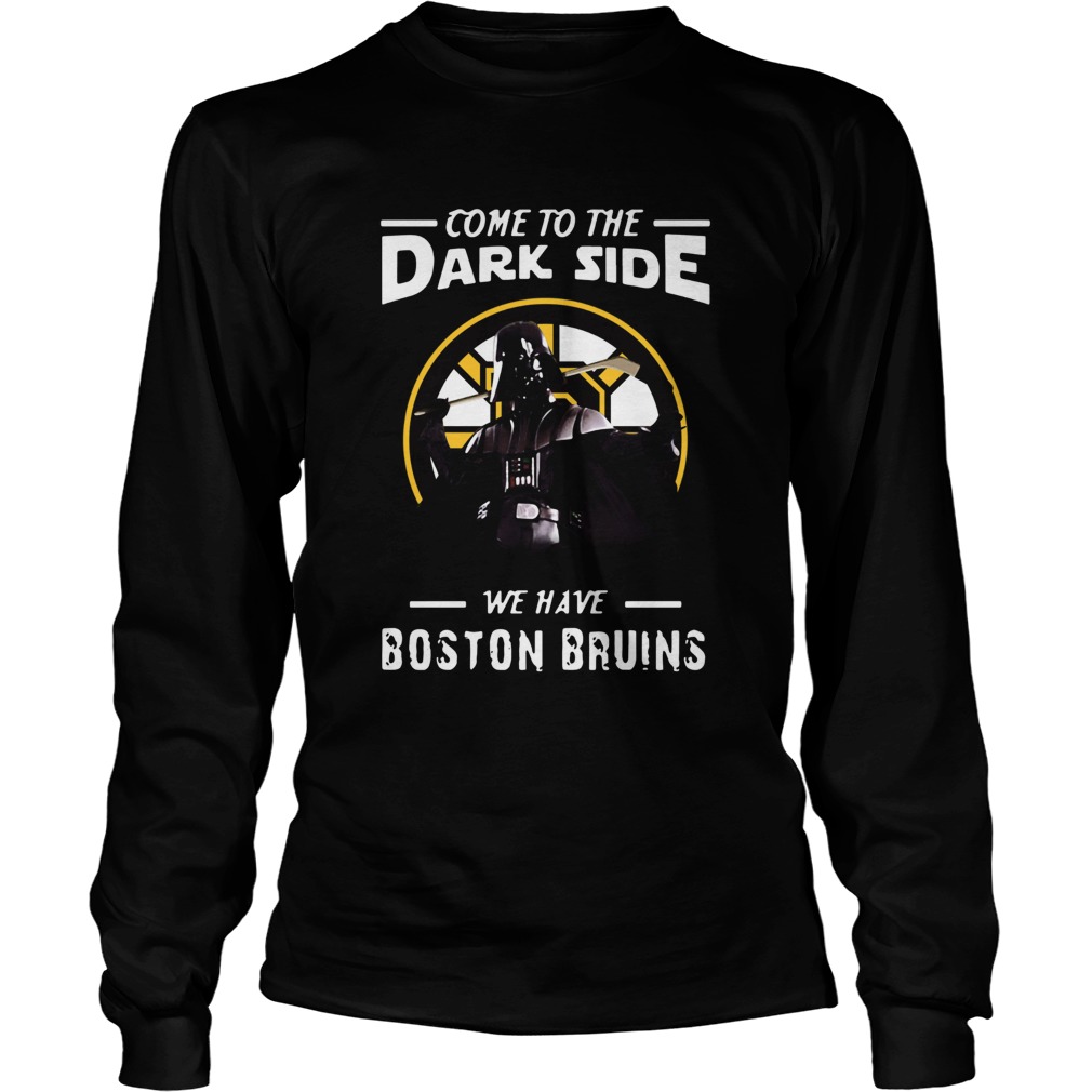 Come To The Dark Side We Have Boston Bruins LongSleeve