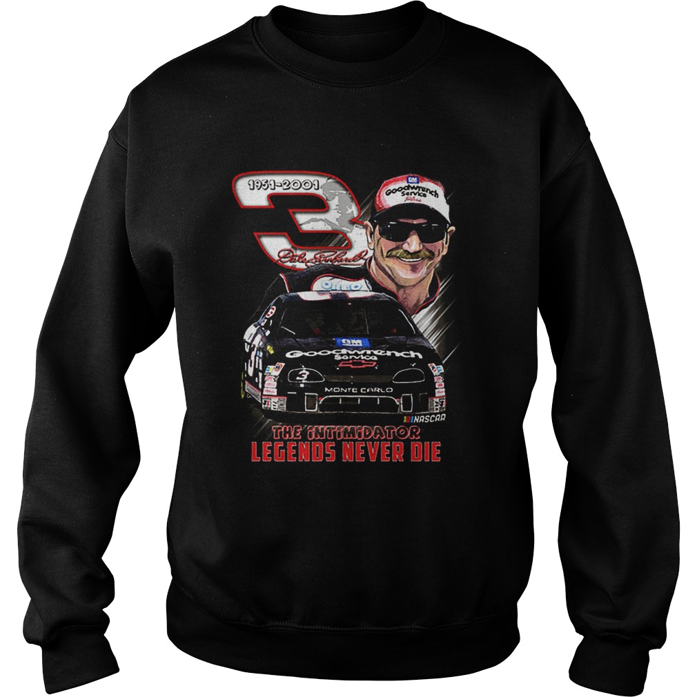 Dale Earnhardt The intimidator legends never die Sweatshirt