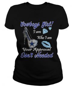 Dallas Cowboys Girl I Am Who I Am Your Approval Isnt Needed  Classic Ladies