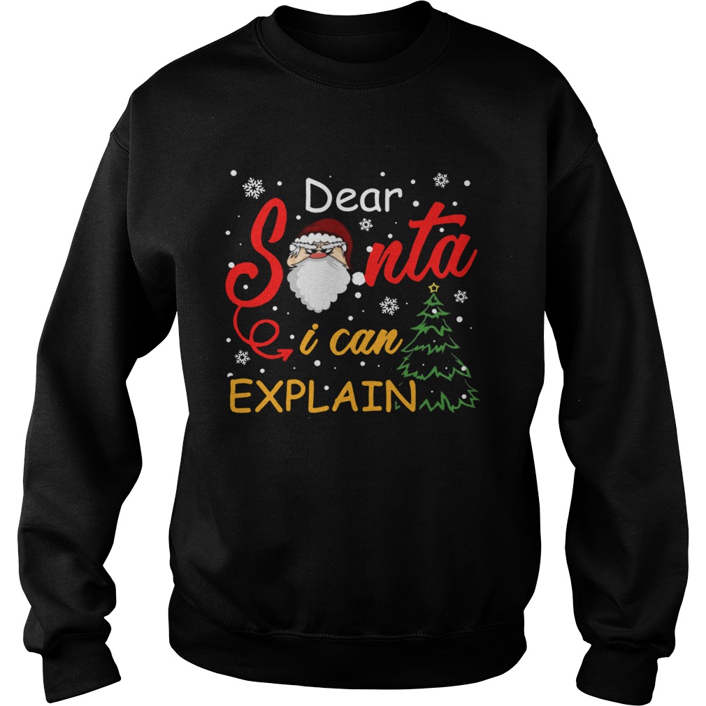 Dear Santa I Can Explain Sweatshirt