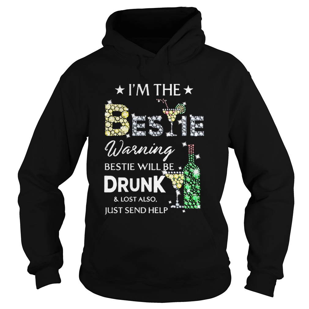 Diamond im the Bestie warning Bestie will be drunklost also Hoodie