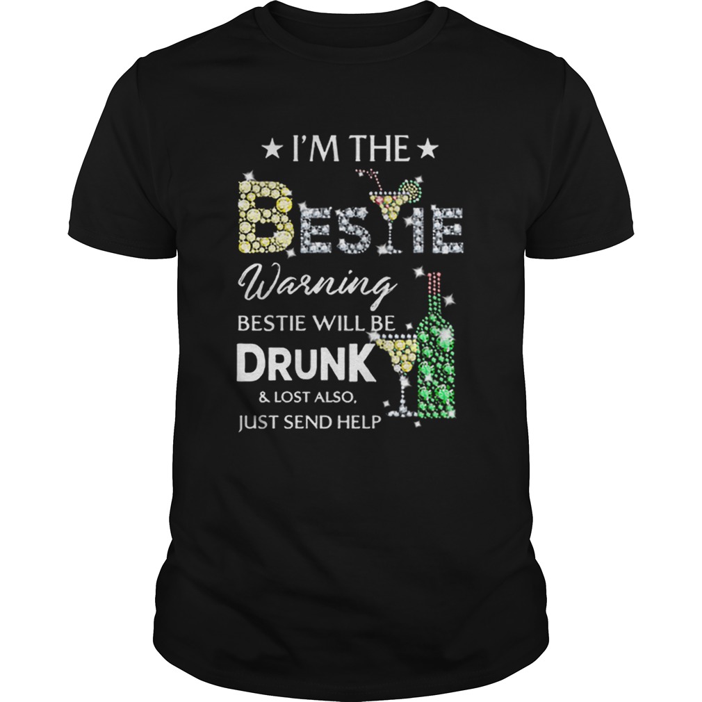 Diamond im the Bestie warning Bestie will be drunklost also shirt