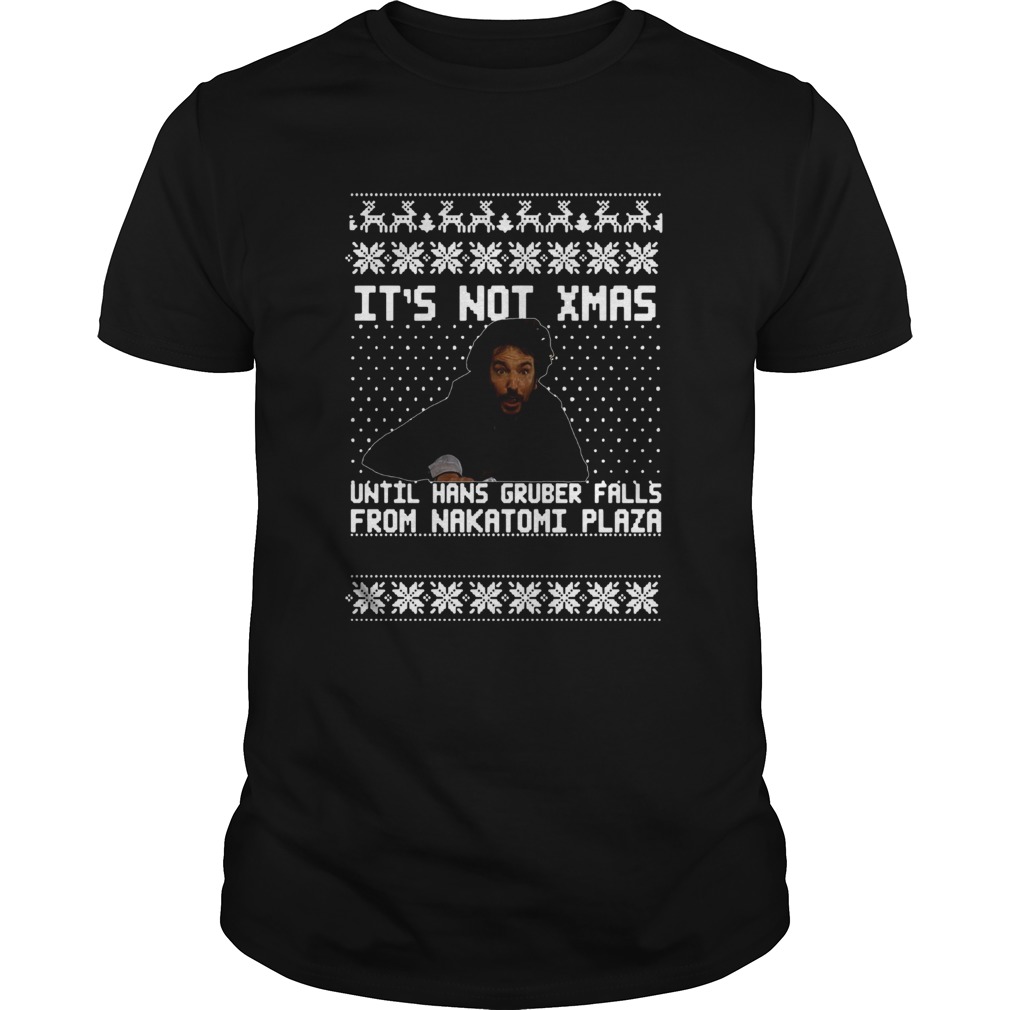 Die Hard Its Not Christmas Until You See Hans Gruber Ugly shirt