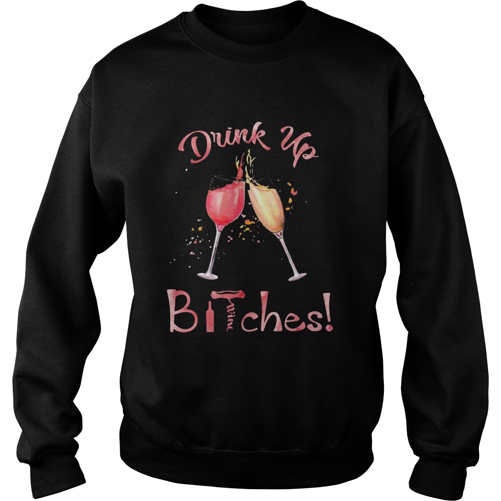 Drink Up Bitches Glasses Wine Sweatshirt