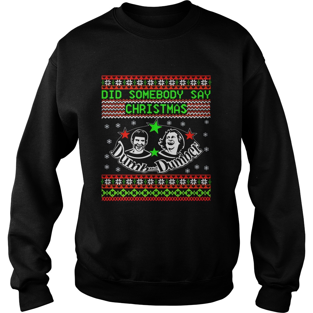 Dumb and Dumber did somebody say christmas Sweatshirt