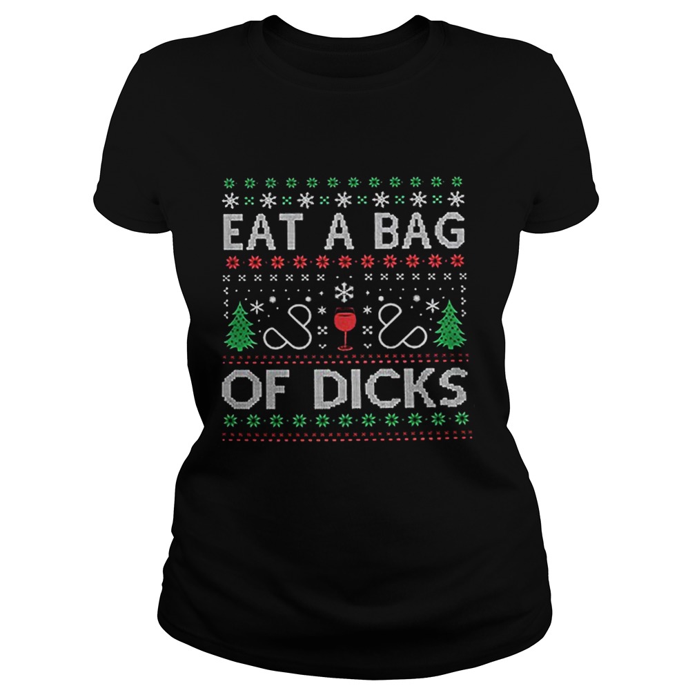 Eat a bag of dicks Ugly Christmas Classic Ladies