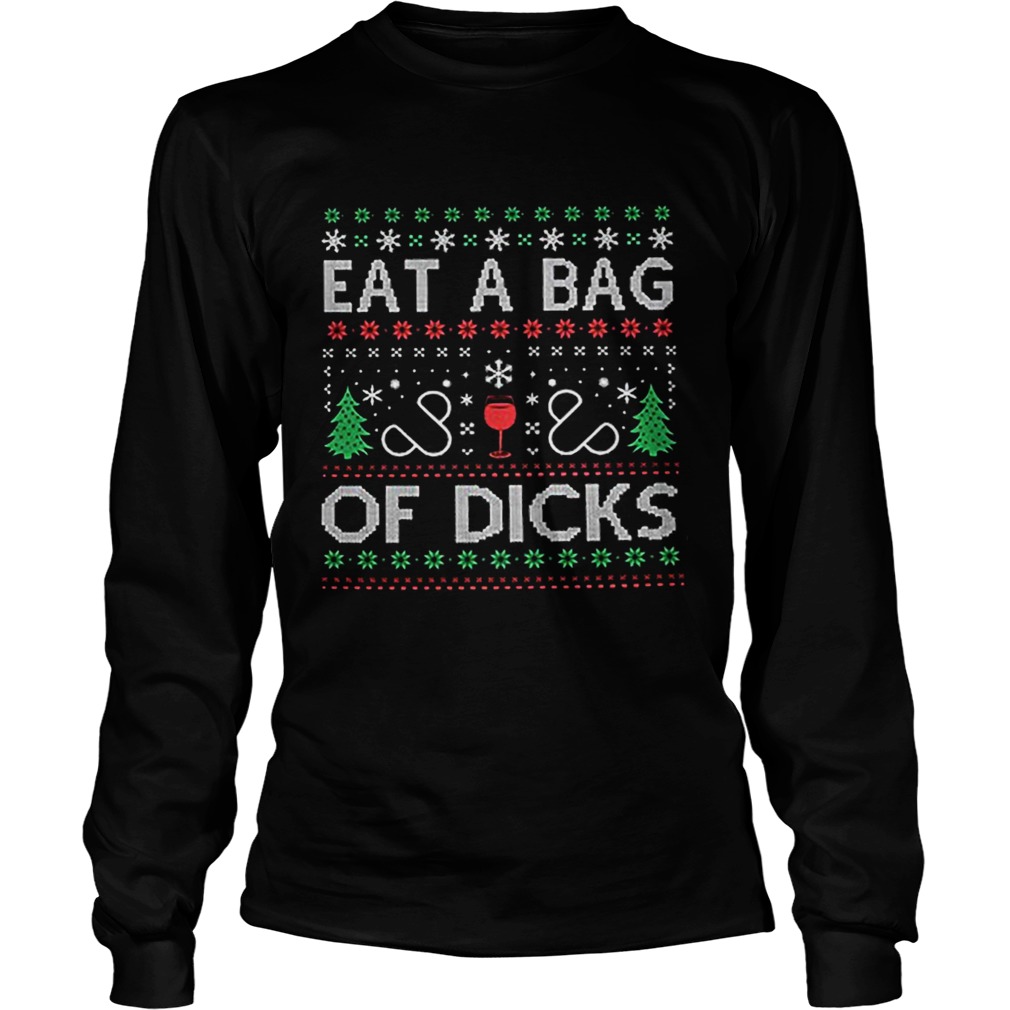 Eat a bag of dicks Ugly Christmas LongSleeve