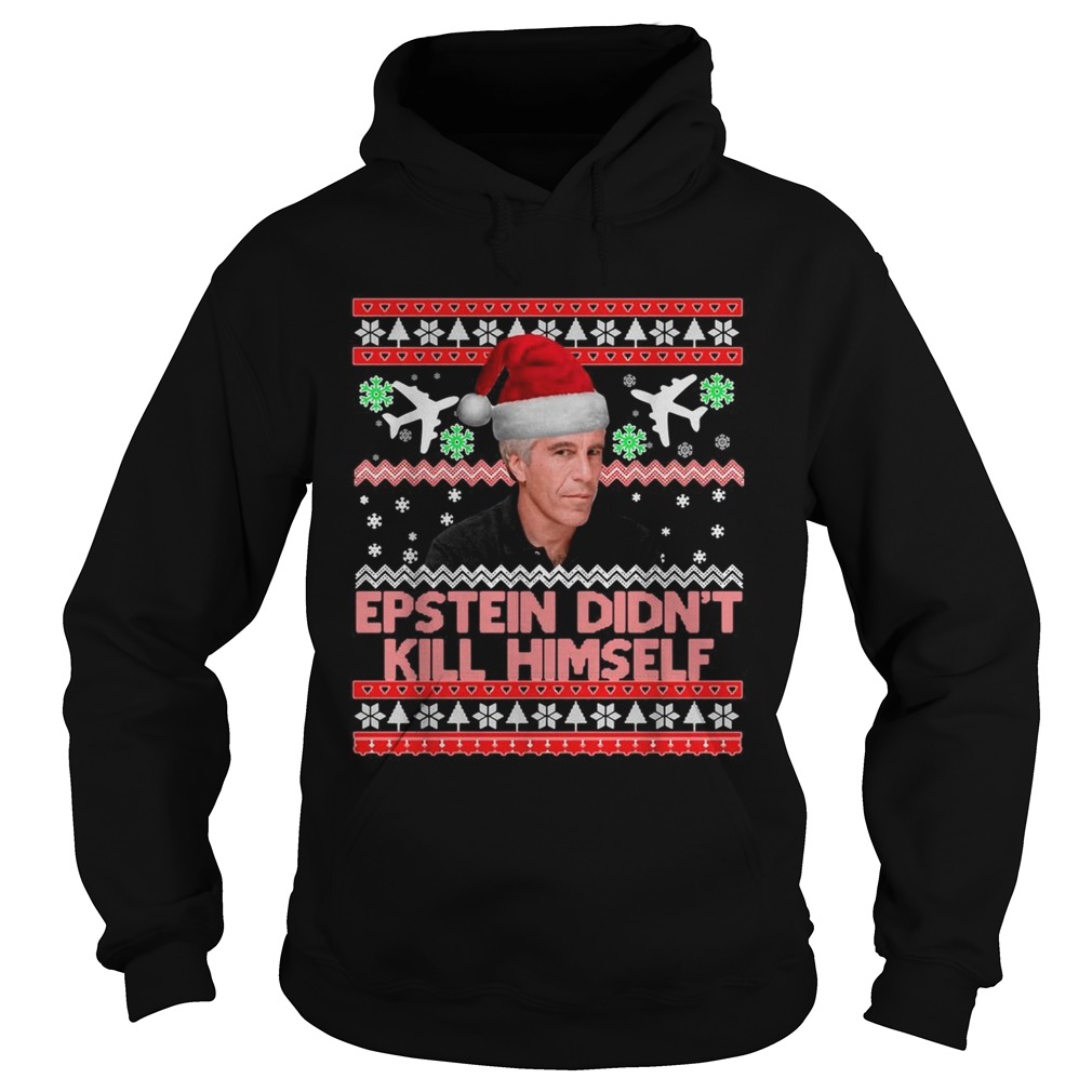 Epstein didnt kill himself Christmas Hoodie