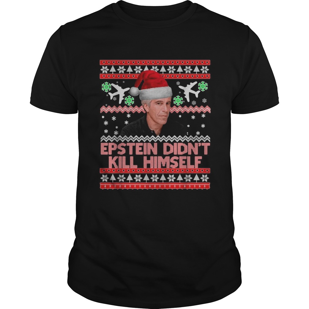 Epstein didnt kill himself Christmas shirt