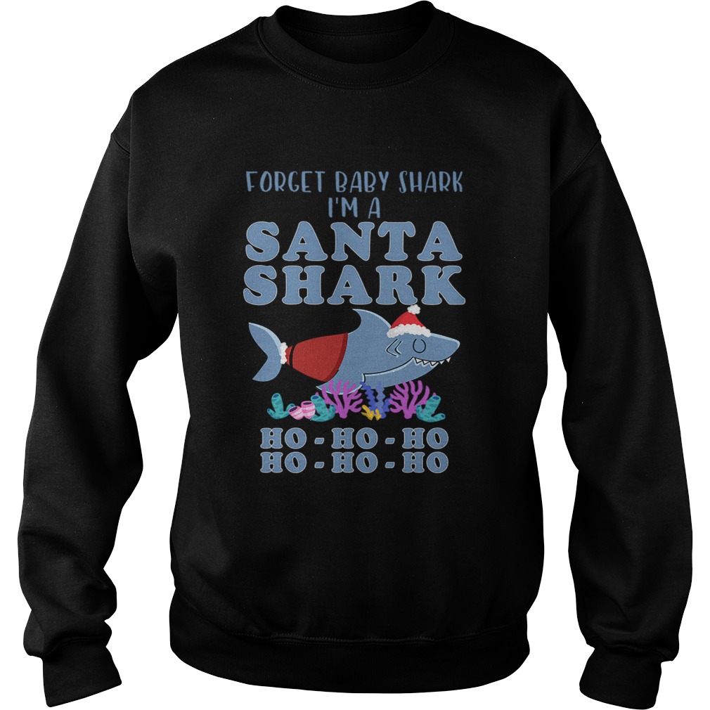 Forget Baby Shark Im a Santa Shark Sweatshirt