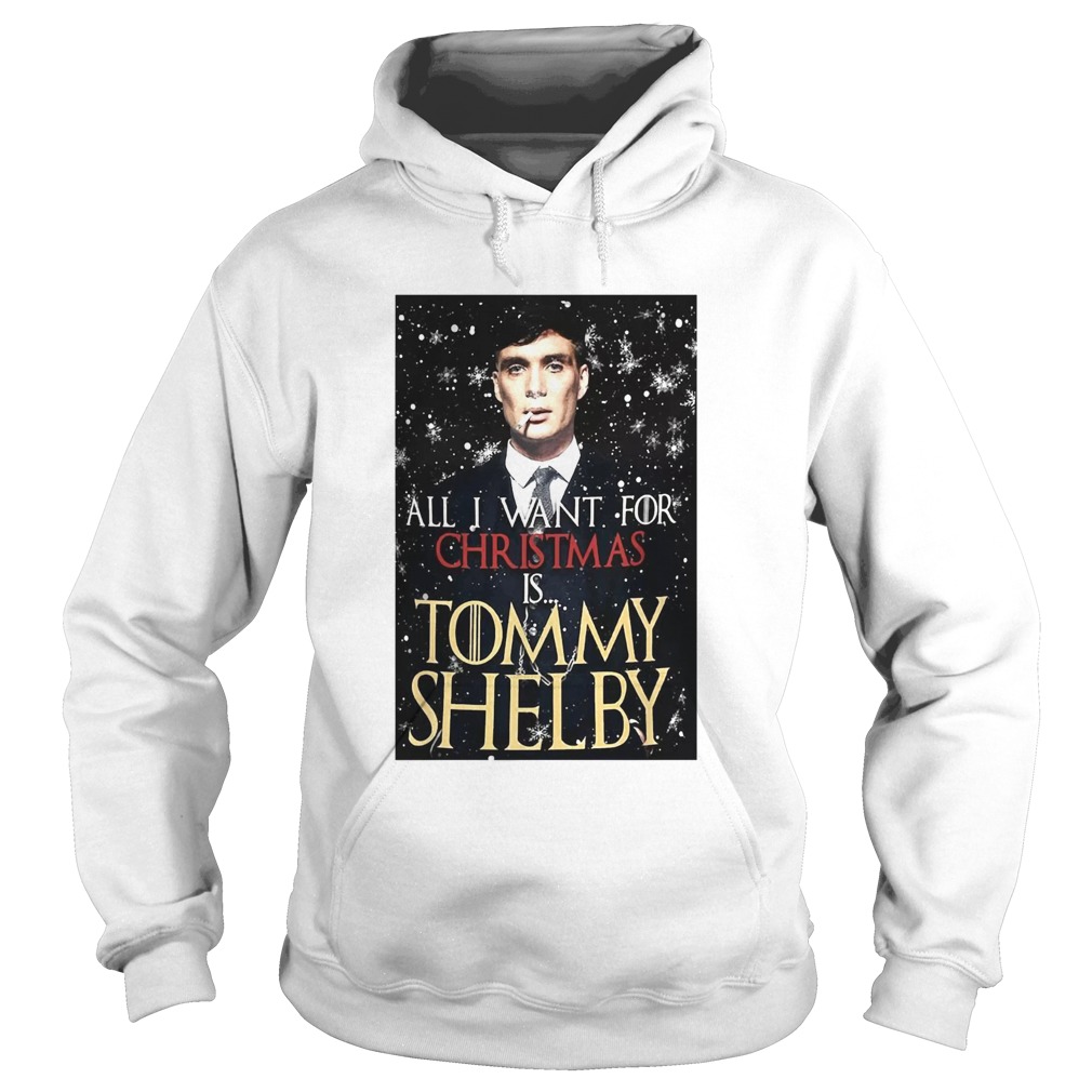 Game of Thrones Peaky Blinders All I want for Christmas is Tommy Shelby Hoodie