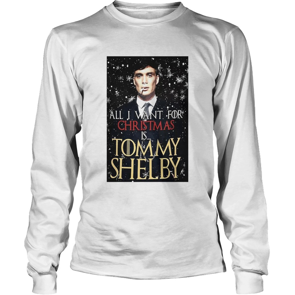 Game of Thrones Peaky Blinders All I want for Christmas is Tommy Shelby LongSleeve