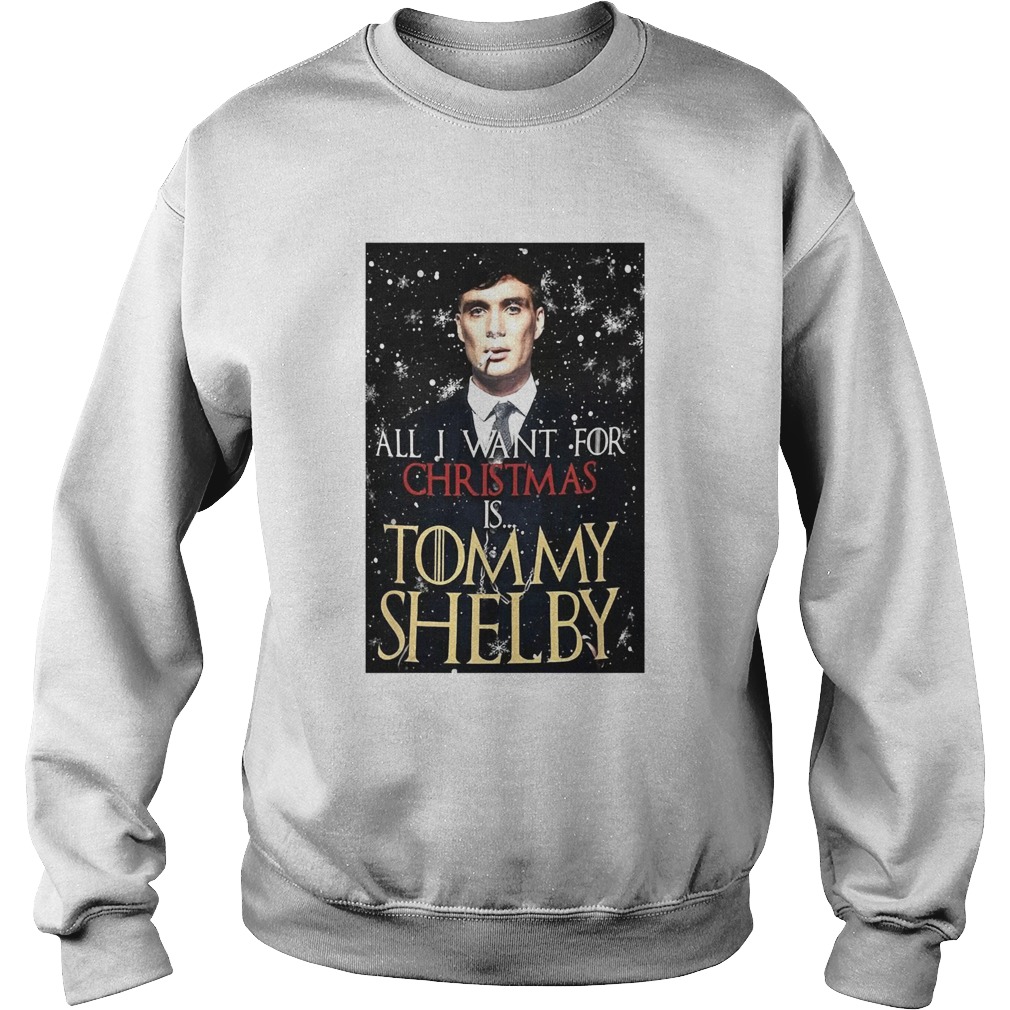 Game of Thrones Peaky Blinders All I want for Christmas is Tommy Shelby Sweatshirt