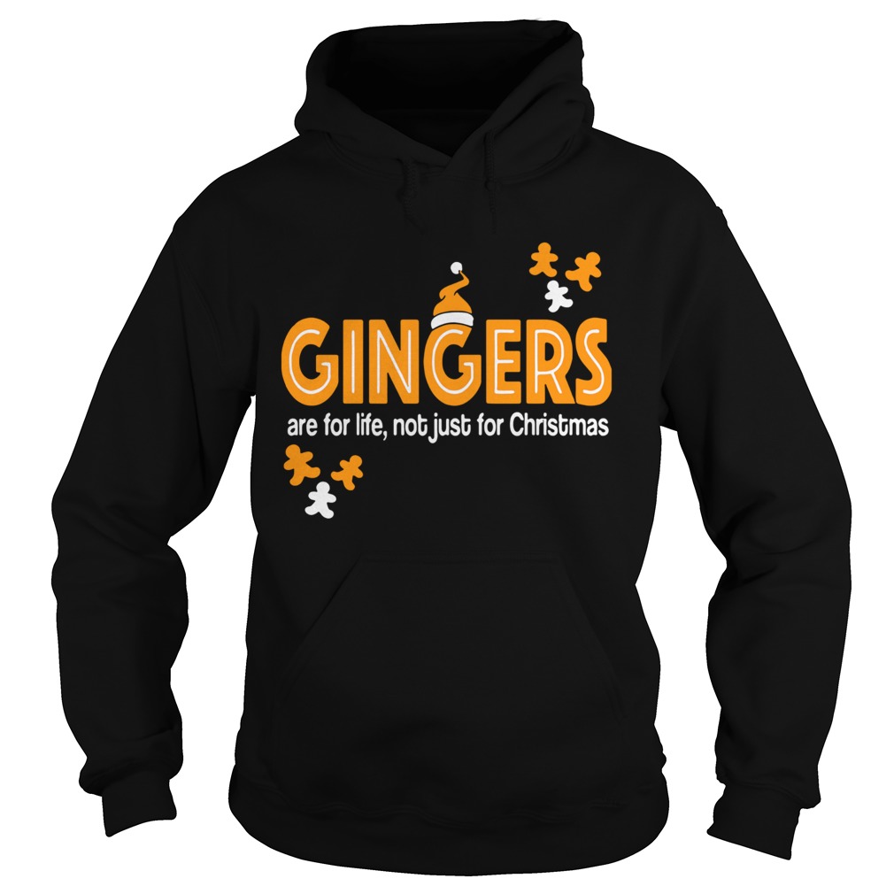 Gingers Are For Life Not Just For Christmas Hoodie