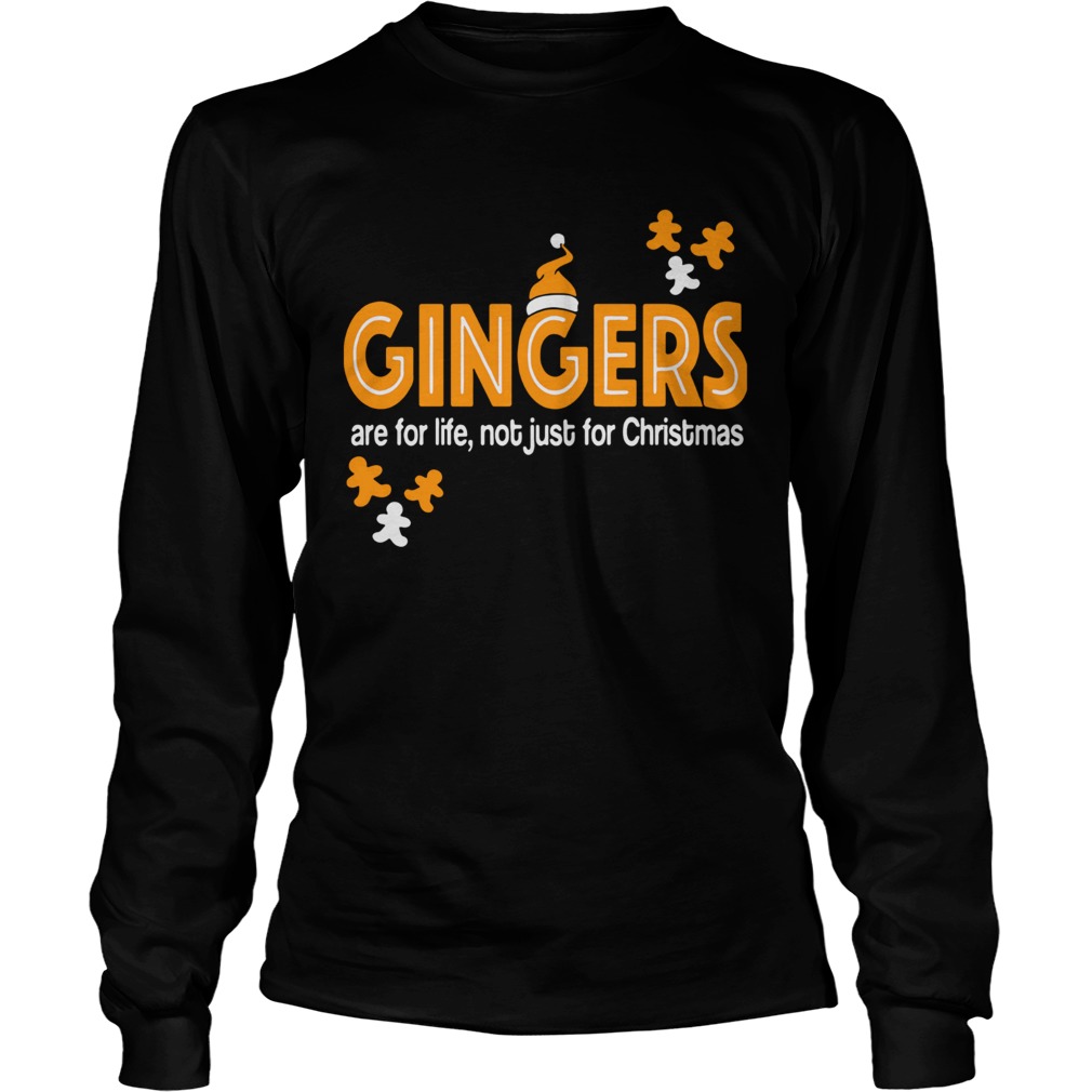 Gingers Are For Life Not Just For Christmas LongSleeve