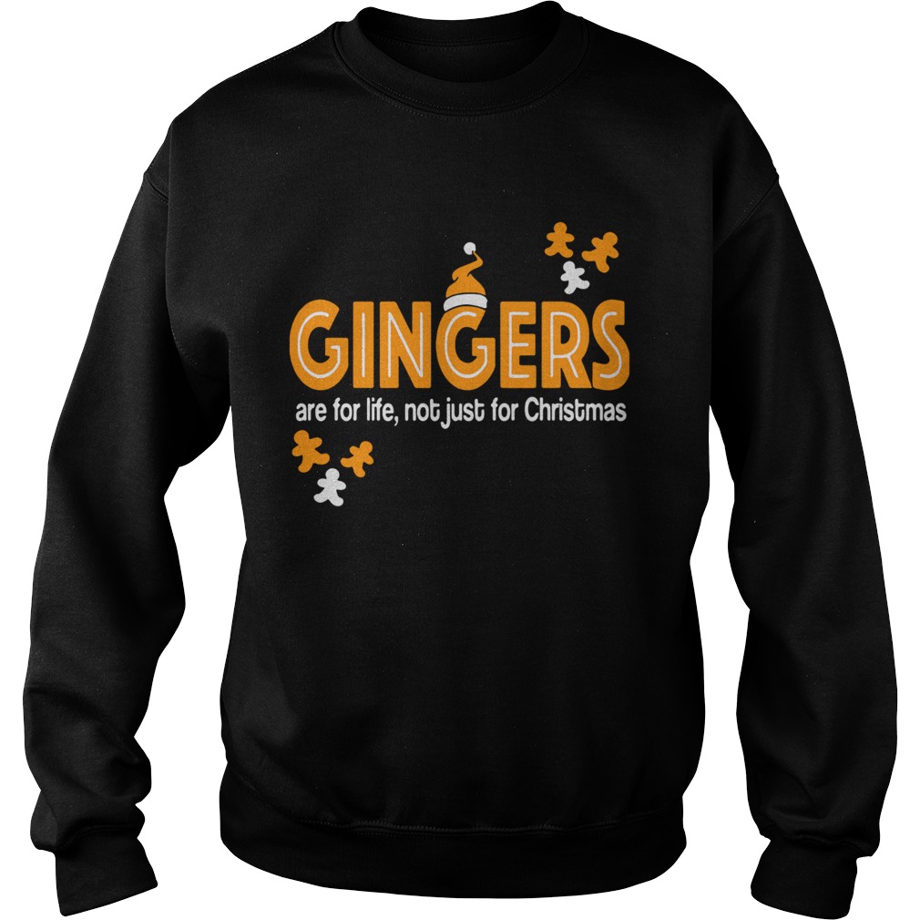 Gingers Are For Life Not Just For Christmas Sweatshirt