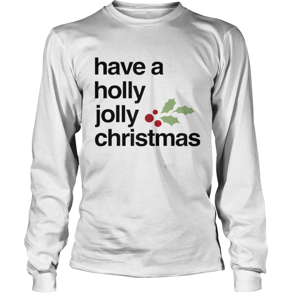 Have A Holly Jolly Christmas LongSleeve