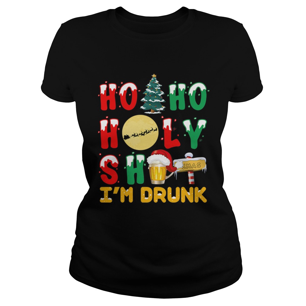 Ho Ho Holy Shit Im Drunk Classic Ladies