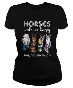 Horses make me happy you not so much Christmas  Classic Ladies