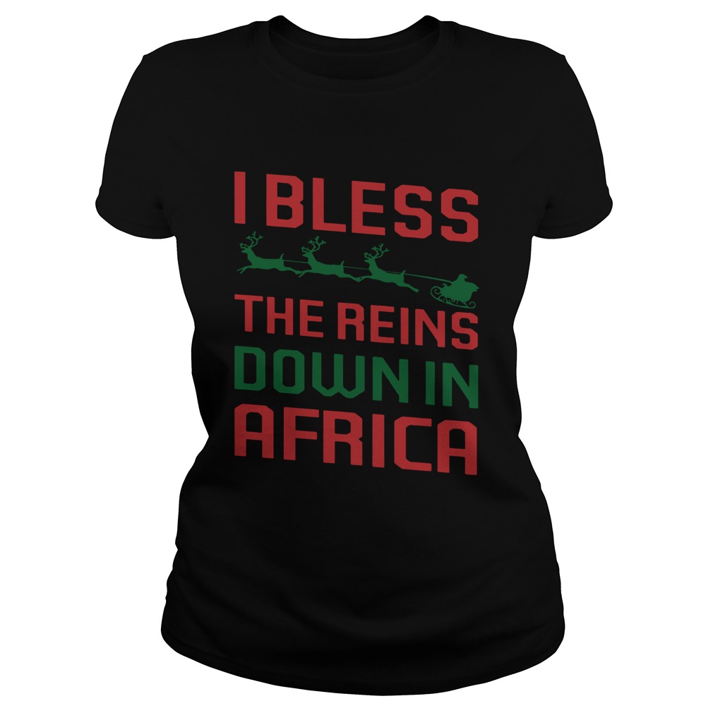 I Bless The Reins Down In Africa Christmas Classic Ladies