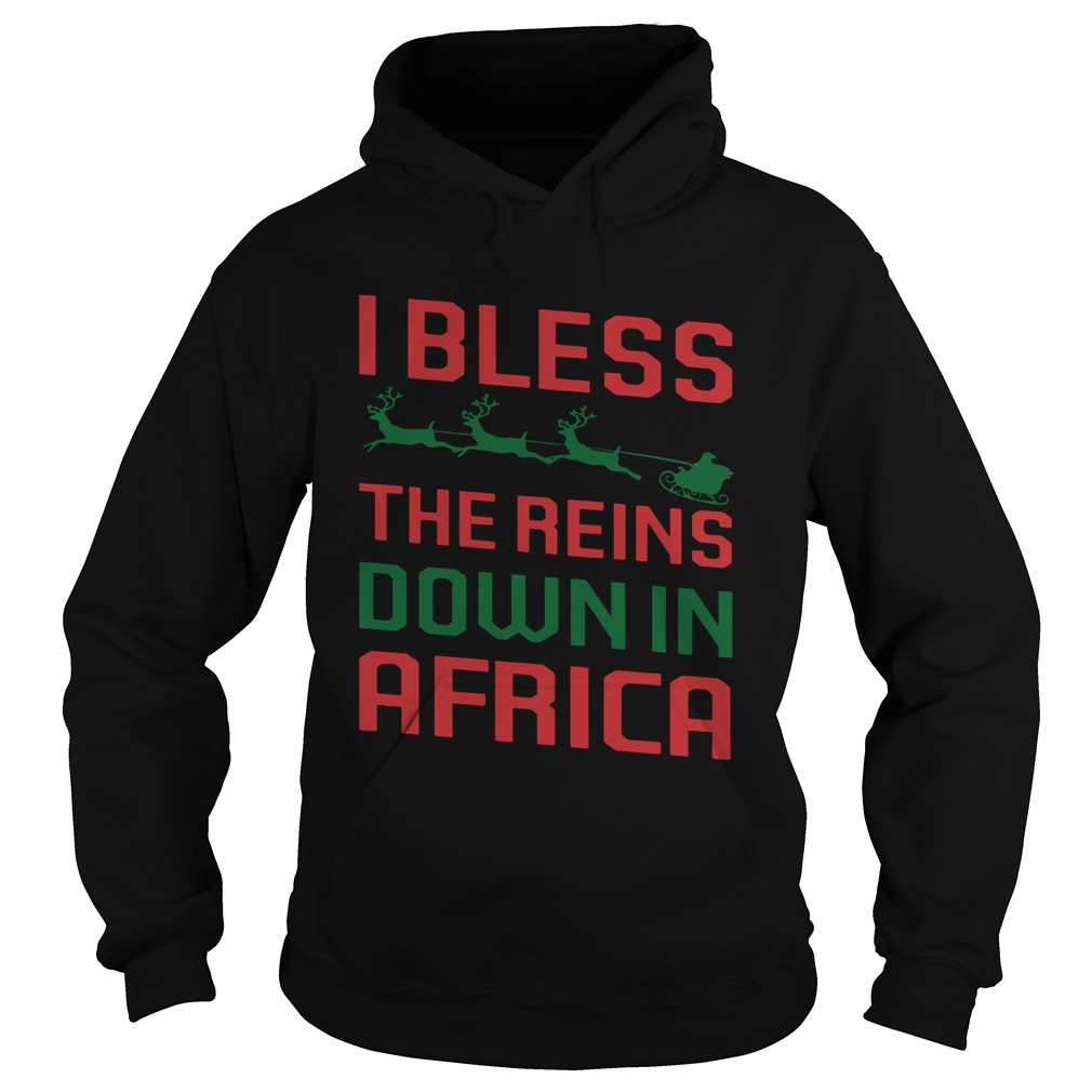 I Bless The Reins Down In Africa Christmas Hoodie