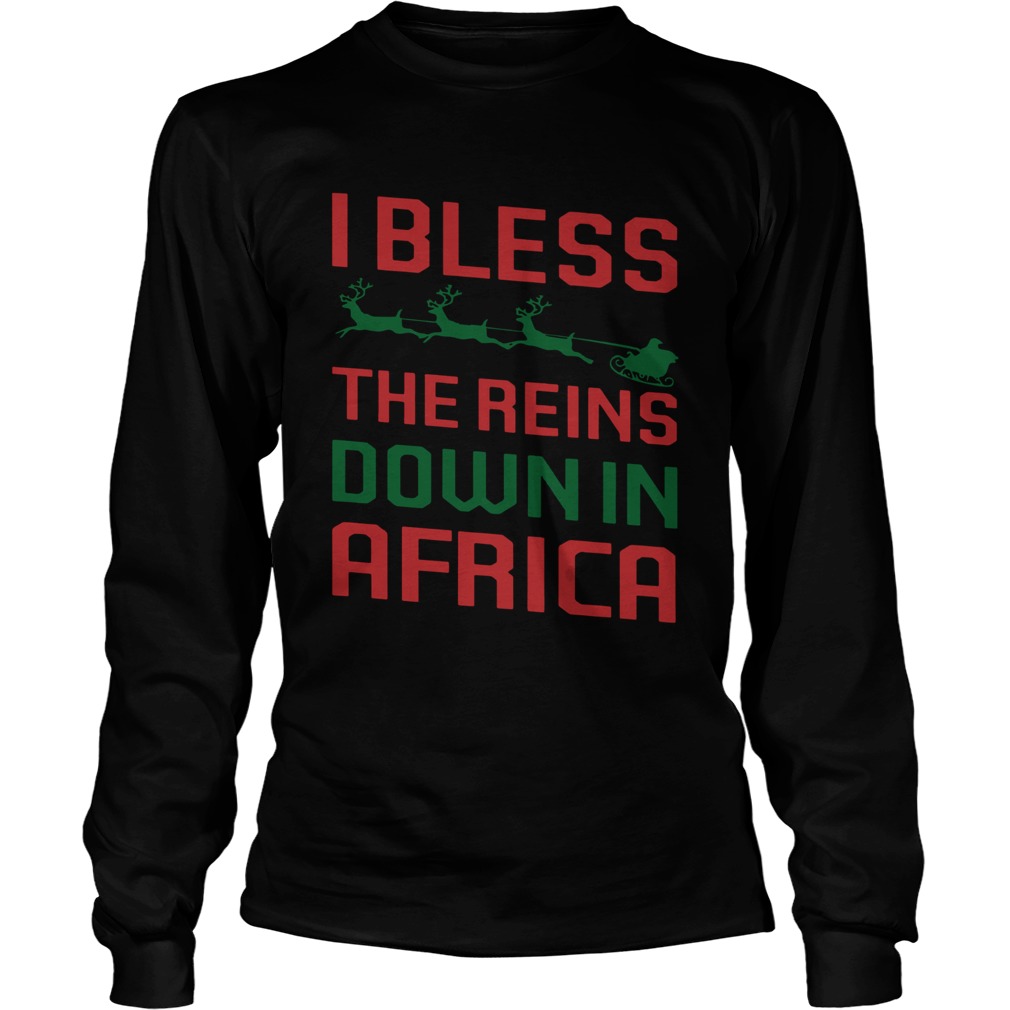 I Bless The Reins Down In Africa Christmas LongSleeve