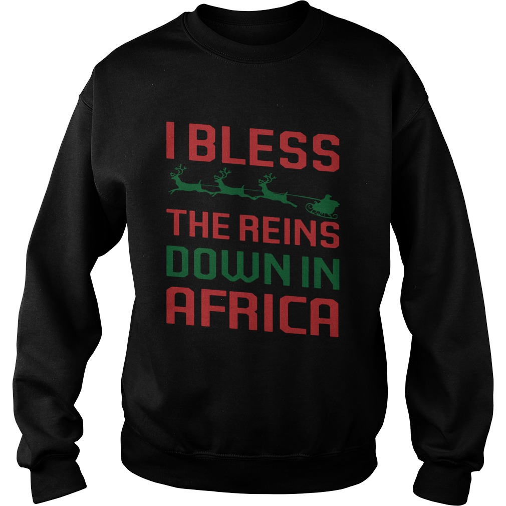 I Bless The Reins Down In Africa Christmas Sweatshirt