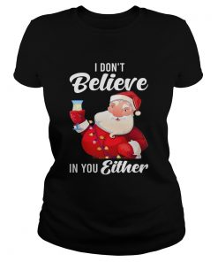 I Dont Believe In You Either Santa  Classic Ladies