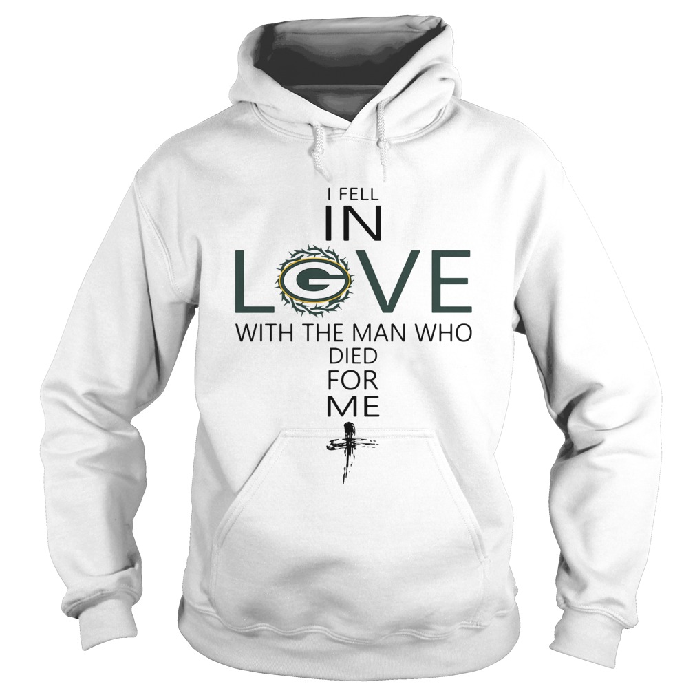 I Fell In Love Green Bay Packers With Man Who Died For Me Hoodie