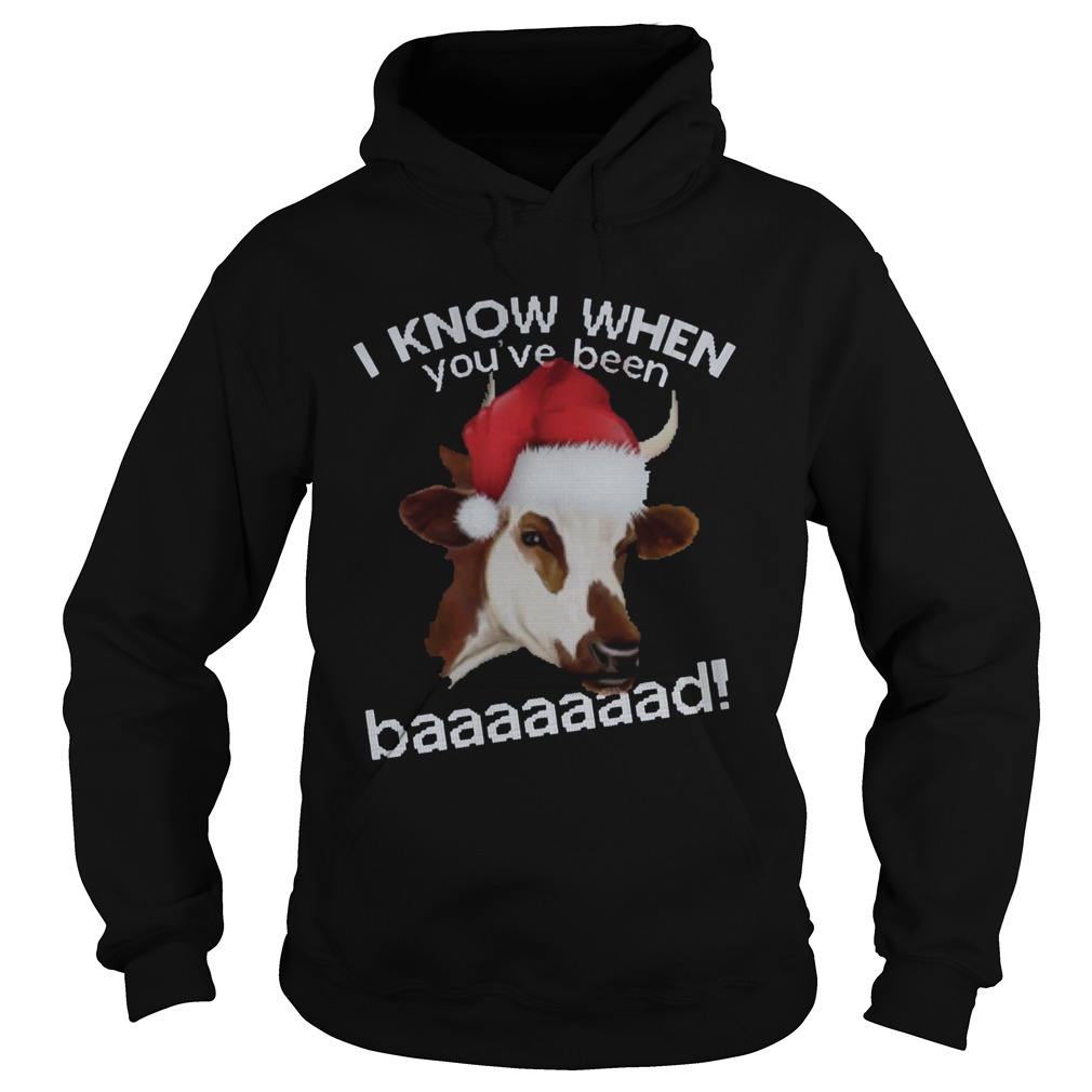 I Know When Youve Been Baaaaaaad Cow Hoodie