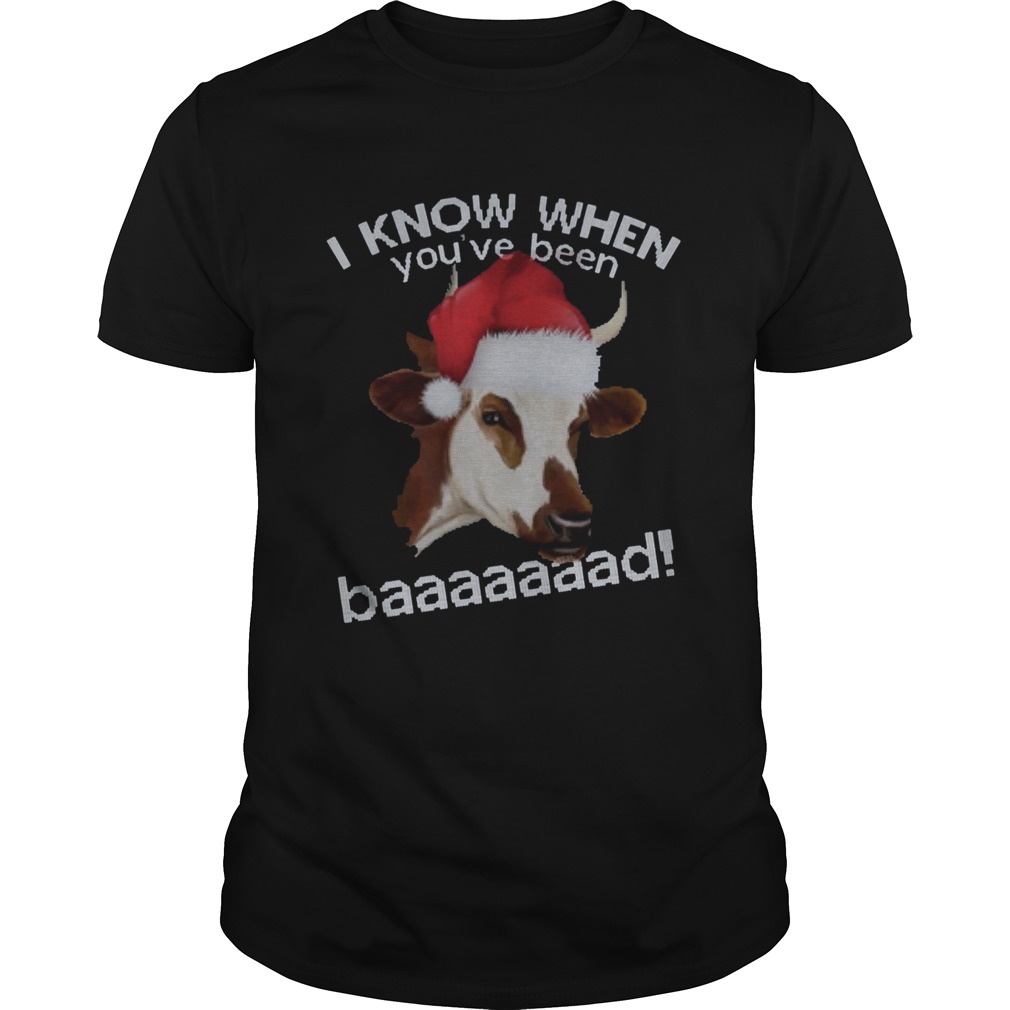 I Know When Youve Been Baaaaaaad Cow shirt