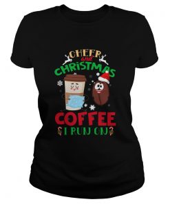 I Run On Coffee And Christmas Cheer Xmas  Classic Ladies