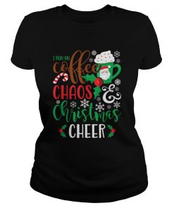 I Run On Coffee ChaosChristmas Cheer  Classic Ladies