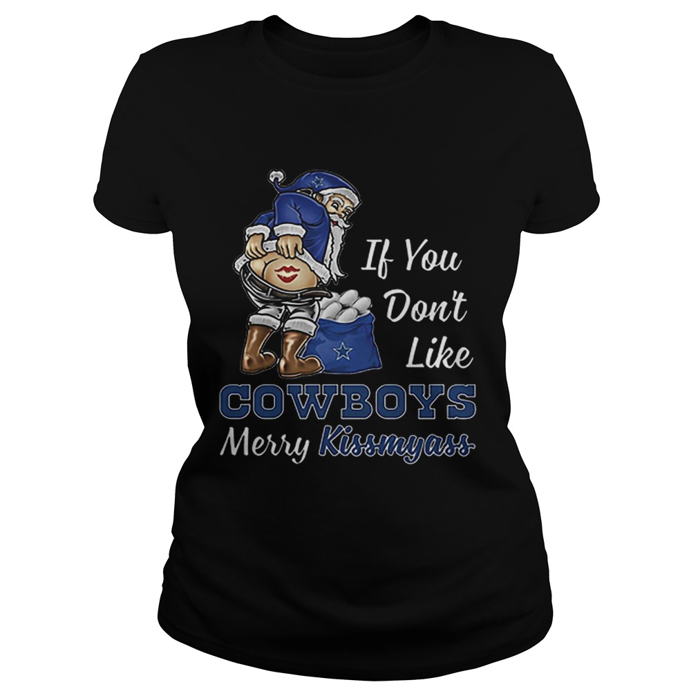 If you dont like Dallas Cowboys Merry Kissmyass Christmas Classic Ladies