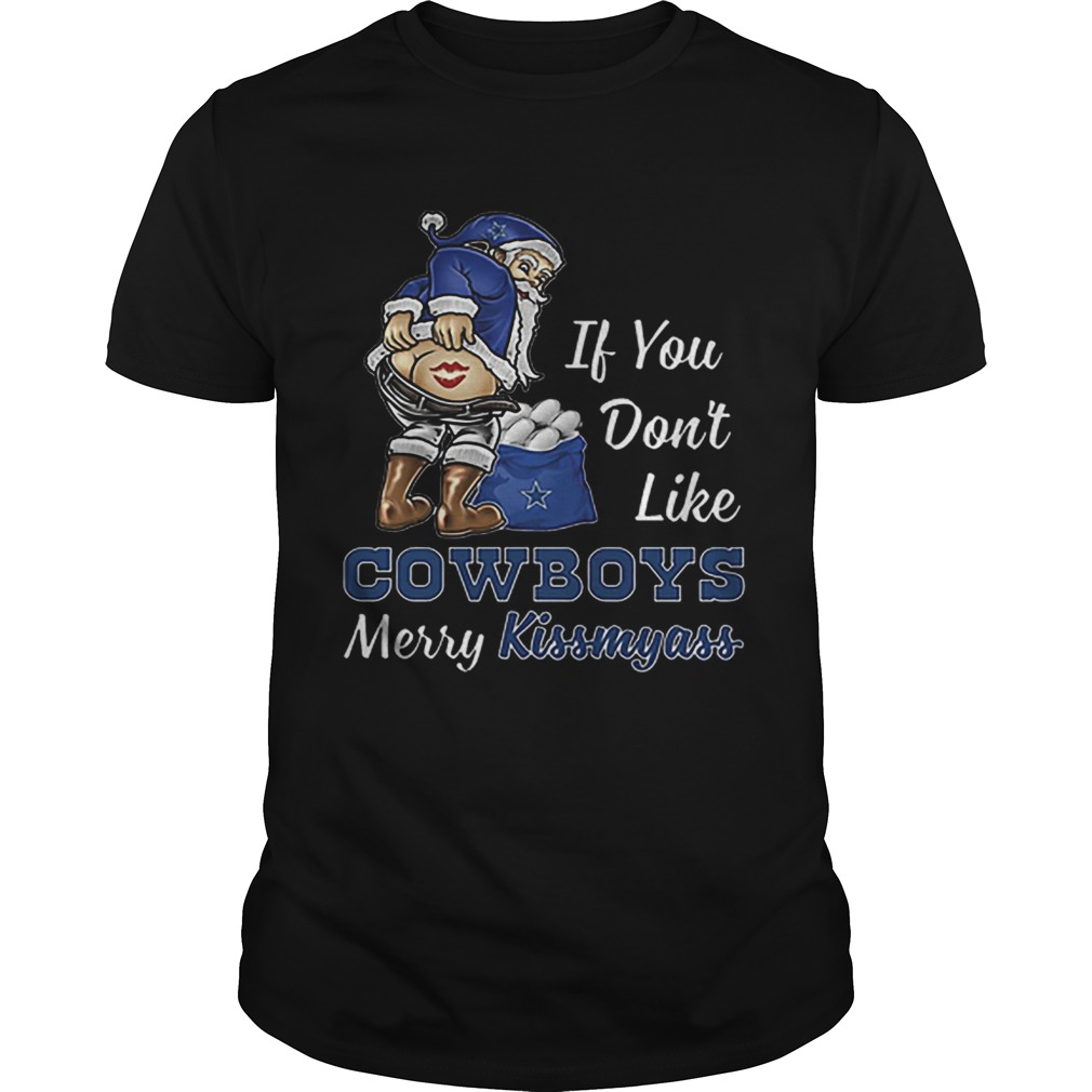 If you dont like Dallas Cowboys Merry Kissmyass Christmas shirt