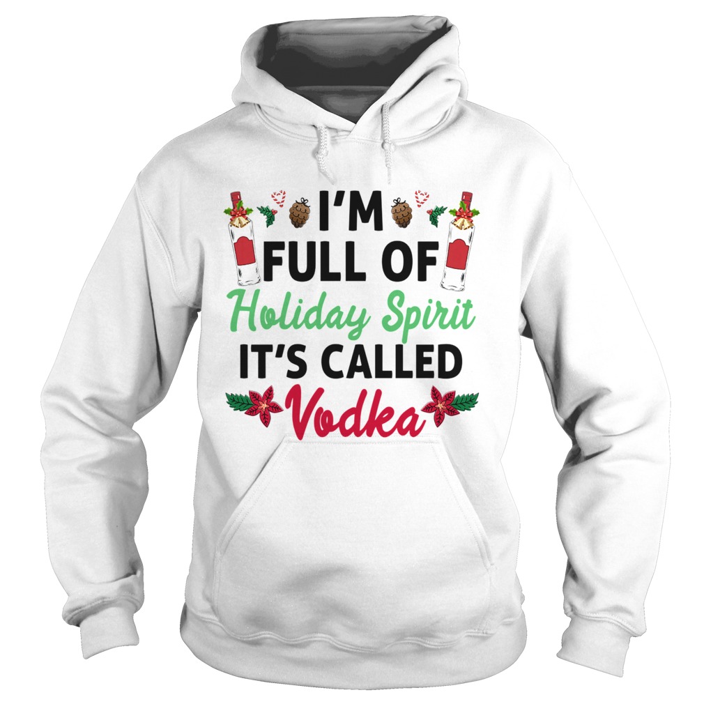 Im Full Of Holiday Spirit Its Called Vodka Hoodie