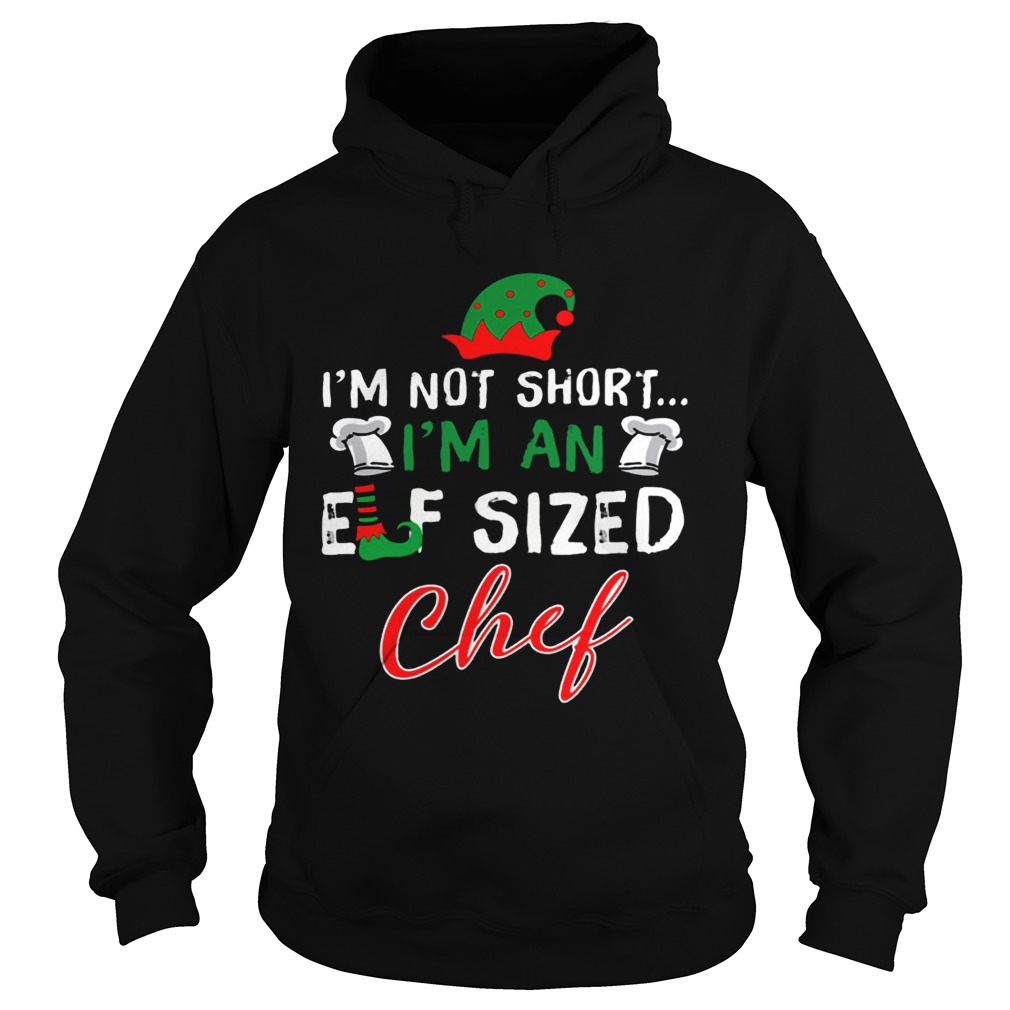 Im Not Short Im An Elf Sized Chef Hoodie