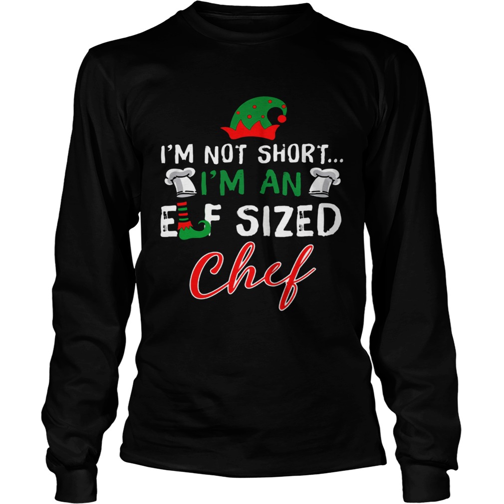 Im Not Short Im An Elf Sized Chef LongSleeve