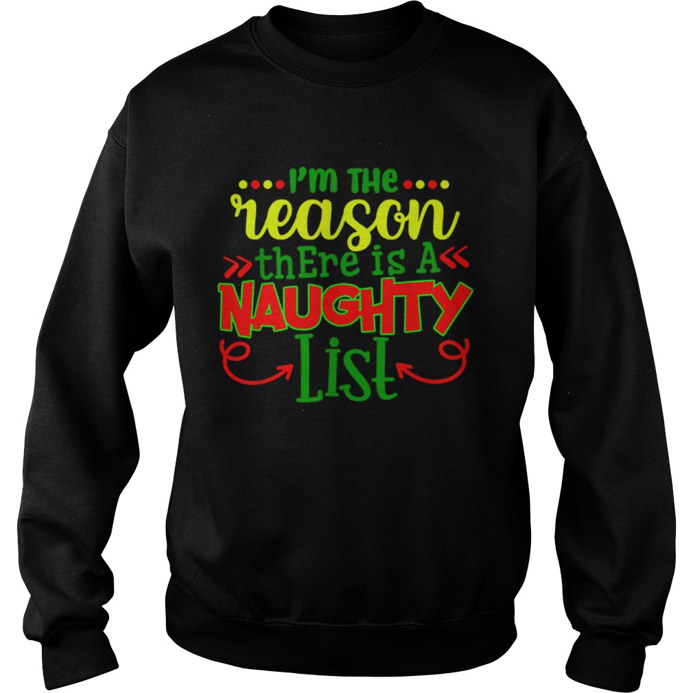 Im The Reason There Is A Naughty List Sweatshirt