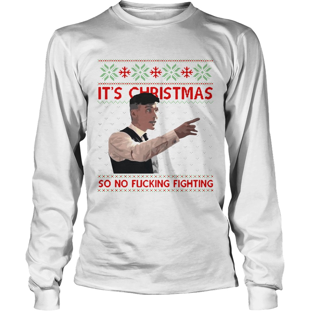 Its Christmas so no fucking fighting Christmas LongSleeve