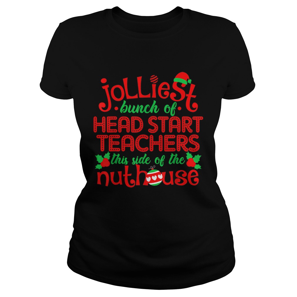 Jolliest Head Start Teachers Side Of Nuthouse Classic Ladies