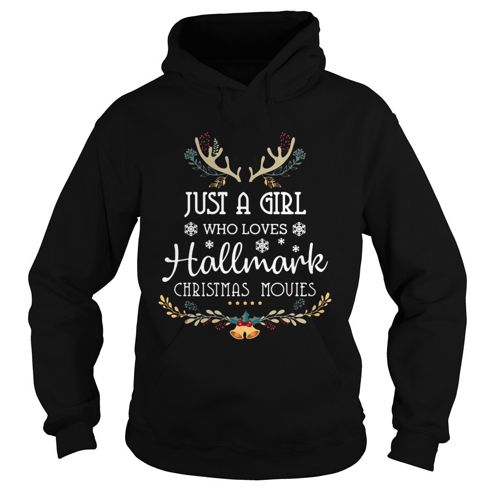 Just A Girl Who Loves Hallmark Christmas Movies Christmas Hoodie