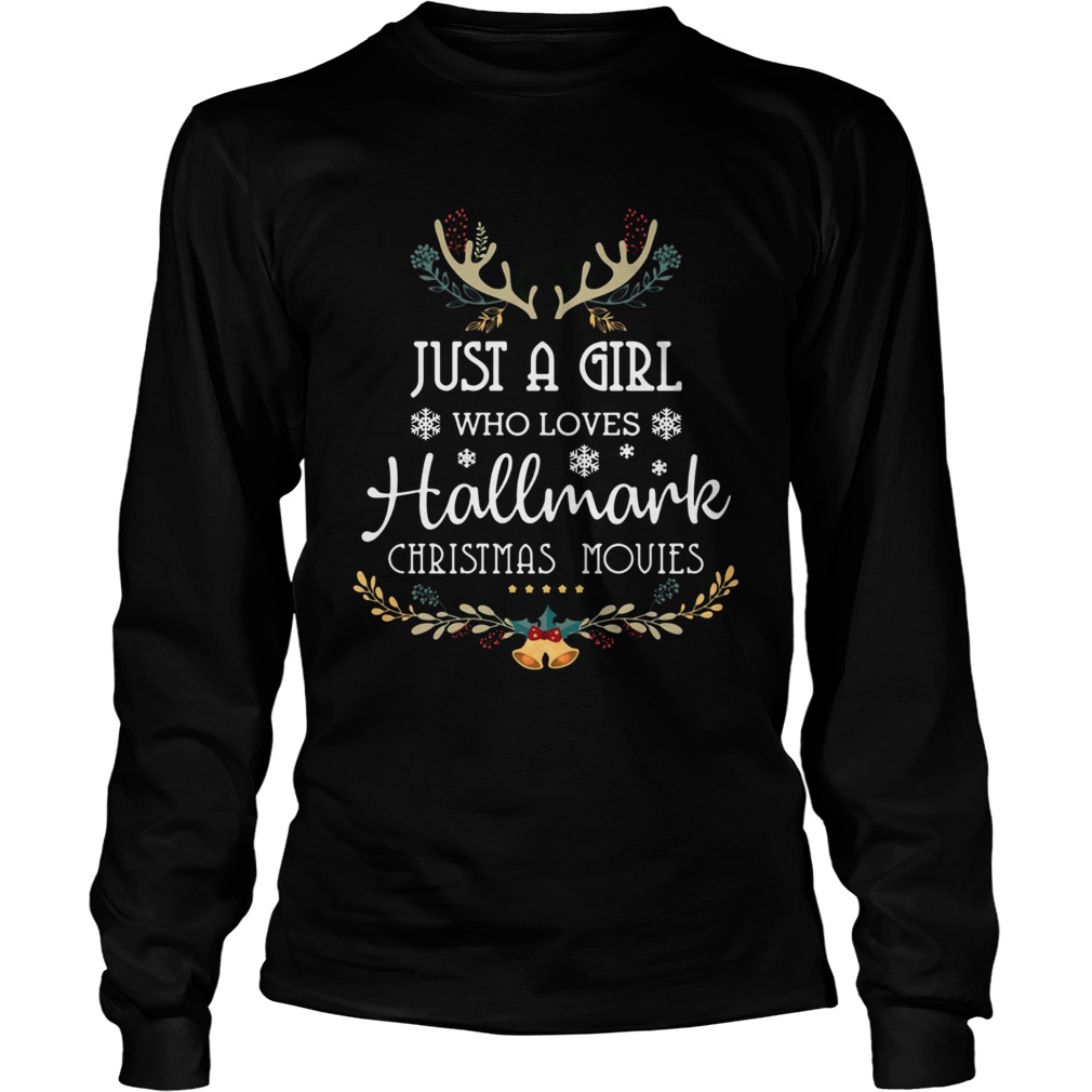 Just A Girl Who Loves Hallmark Christmas Movies Christmas LongSleeve