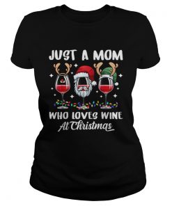 Just a mom who love wine tee christmas gift wine lover women  Classic Ladies